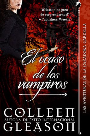 [The Gardella Vampire Hunters 04] • El Ocaso De Los Vampiros
